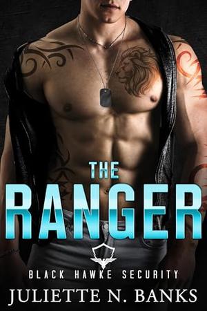 The Ranger: Steamy Military Romance by Juliette N. Banks