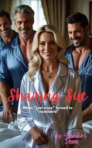 Sharing Sue: A cuckold wife sharing dark romance by Peaches Dean