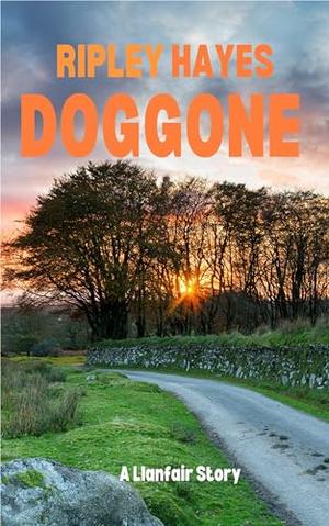 Doggone: A Llanfair Story by Ripley Hayes