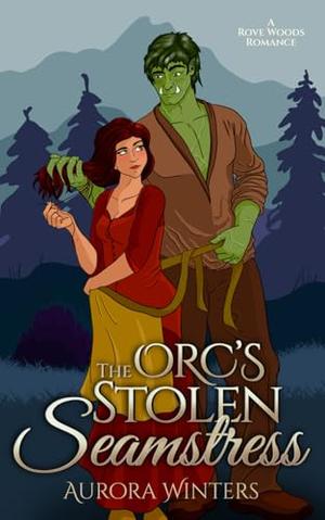 The Orc's Stolen Seamstress by Aurora Winters