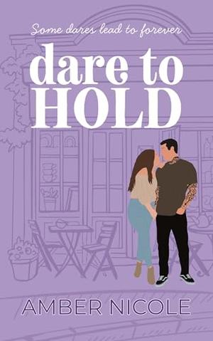 Dare To Hold by Amber Nicole