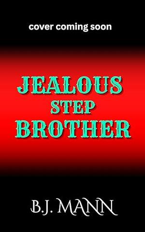 Jealous Stepbrother (Jealous & Possessive #4)