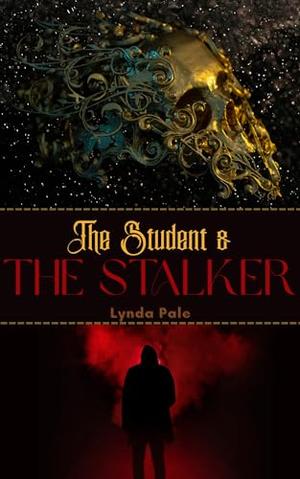 The Student and The Stalker by Lynda Pale