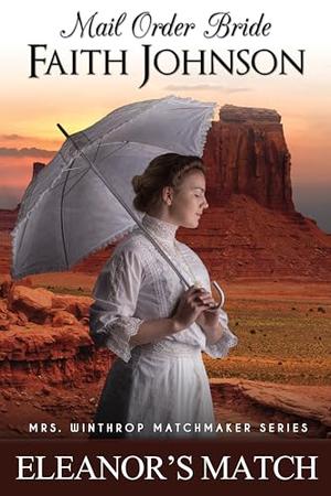 Mail Order Bride: Eleanor's Match: Clean and Wholesome Historical Romance (Mrs. Winthrop Matchmaker #3)