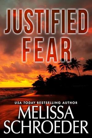 Justified Fear by Melissa Schroeder