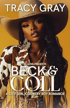 Beck & Coll: A City Girl/Country Boy Romance by Tracy Gray
