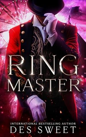 Ringmaster : A Dark Circus Romantasy by Des Sweet