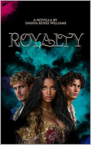 Royalty : by Dashia Renee Williams