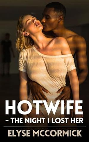 Hotwife - the night I lost her by Elyse McCormick