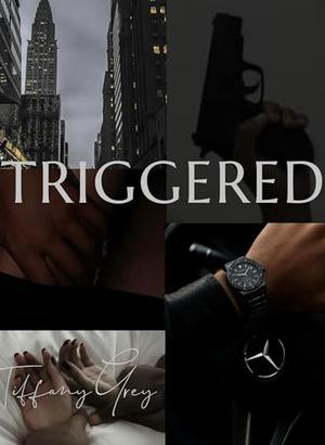 Triggered by Tiffany Grey