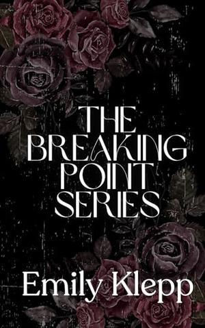 The Breaking Point Series by Emily Klepp