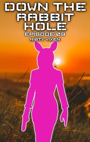 Down the Rabbit Hole | Episode 09 by Misty Vixen