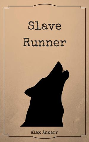Slave Runner by Alex Ankarr