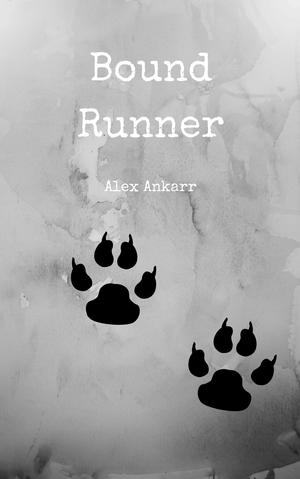 Bound Runner by Alex Ankarr