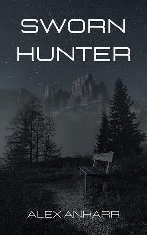 Sworn Hunter: Book 19 of Wolf Runaway by Alex Ankarr