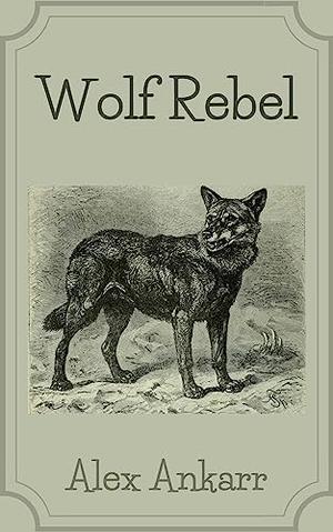 Wolf Rebel (Wolf Runaway #22)
