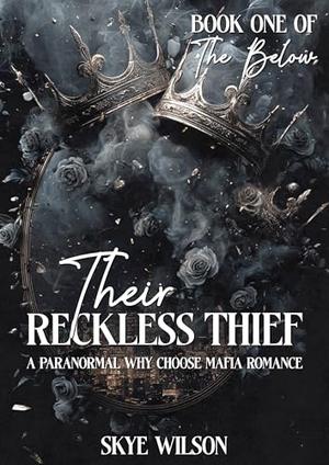 Their Reckless Thief: A Paranormal Whychoose Mafia Romance by Skye Wilson