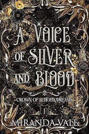 A Voice of Silver and Blood by Miranda Martin, Miranda Vale