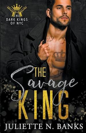 The Savage King by Juliette N. Banks