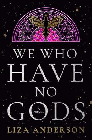 We Who Have No Gods by Liza Anderson