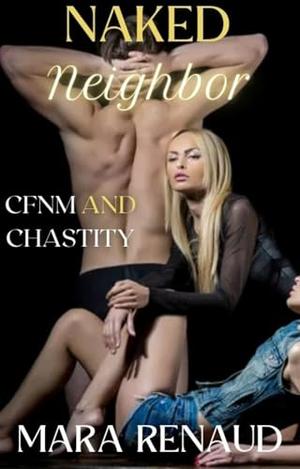 Naked Neighbor: CFNM and Chastity by Mara Renaud