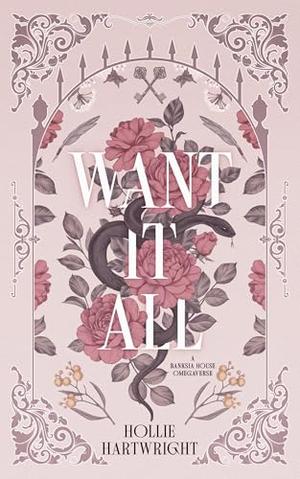 Want It All: A Banksia House Omegaverse by Hollie Hartwright