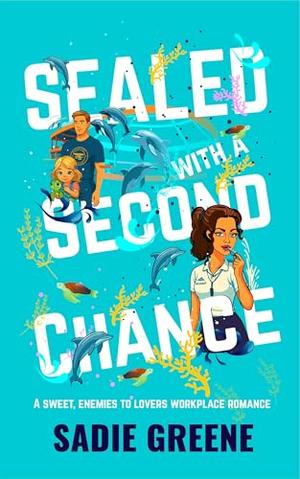 Sealed with a Second Chance: A Sweet, Enemies to Lovers Workplace Romance by Sadie Greene