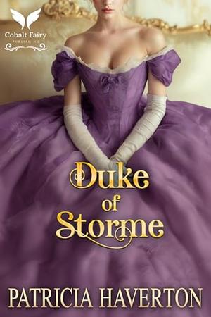 Duke of Storme: A Historical Regency Romance Novel by Patricia Haverton