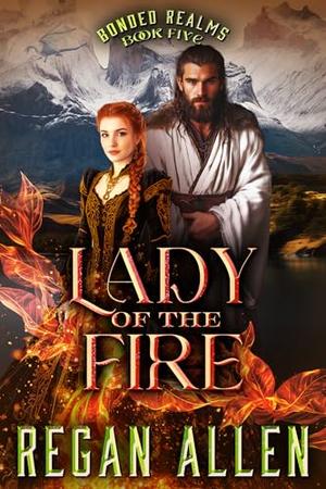 Lady of the Fire: A Closed Door Fantasy Romance by Regan Allen