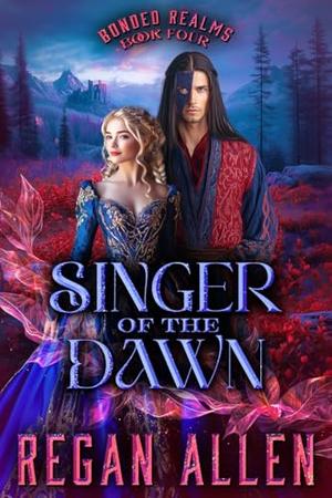 Singer of the Dawn (Bonded Realms #4)
