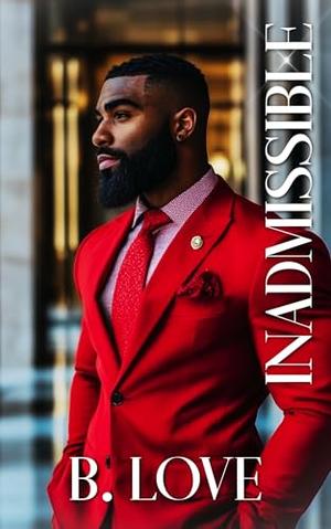 Inadmissible by B. Love