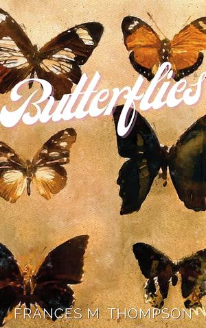 Butterflies by Frances M. Thompson