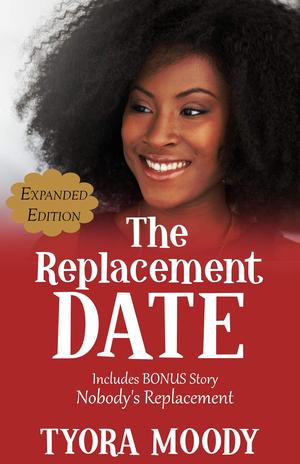 The Replacement Date: Expanded Edition by Tyora Moody