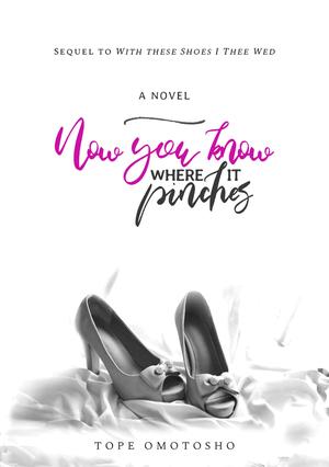 With These Shoes I Thee Wed: Now You Know Where It Pinches (Marriage Romance #2)