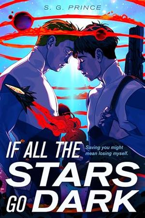 If All the Stars Go Dark by S. G. Prince