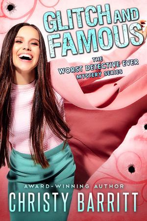 Glitch and Famous by Christy Barritt