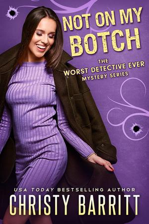 Not on My Botch (The Worst Detective Ever #11)