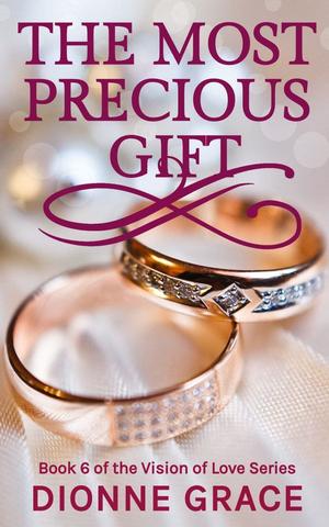 THE MOST PRECIOUS GIFT by Dionne Grace