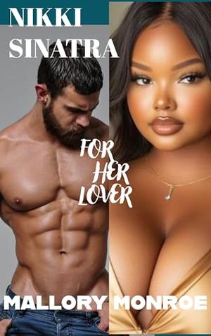 Nikki Sinatra: For Her Lover by Mallory Monroe