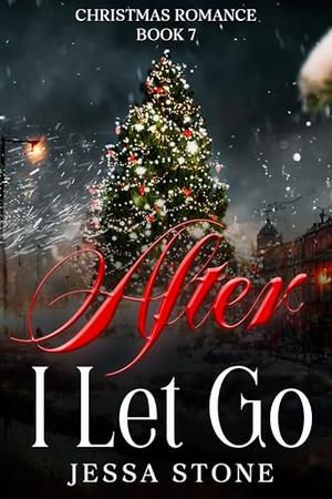 After I Let Go: Christmas Romance by Jessa Stone