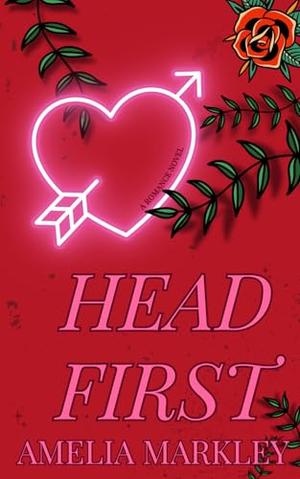 Headfirst by Amelia Markley