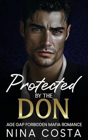 Protected By The Don: Mistaken Identity, Damsel in Distress, Mafia Romance by Nina Costa