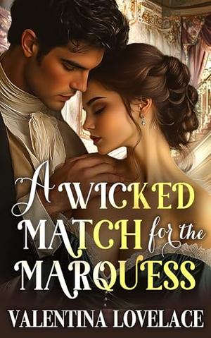 A Wicked Match for the Marquess: A Steamy Regency Romance Book by Valentina Lovelace