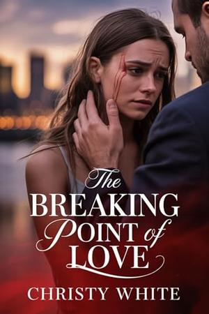 The Breaking Point of Love (Heart’s Breaking Point #1)