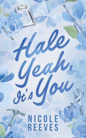 Hale Yeah, It's You by Nicole Reeves