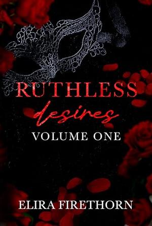 Ruthless Desires Vol. 1 (Ruthless Desires Series Extended Editions #1)