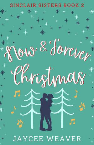 Now and Forever Christmas by Jaycee Weaver