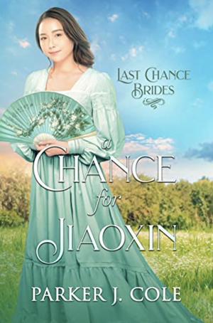 A Chance for Jiaoxin by Parker J. Cole