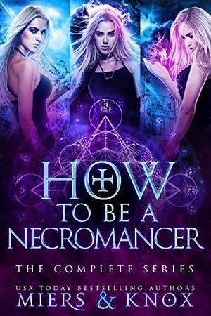 How to Be A Necromancer : The Complete Series by D.D. Miers, Graceley Knox