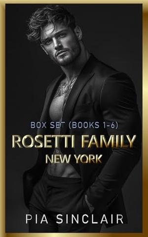 Rosetti Family New York: Mafia Romance Box Set by Pia Sinclair